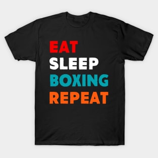 Eat Sleep Boxing Repeat T-Shirt T-Shirt